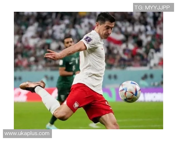 波兰足球明星：莱万多夫斯基与其他球员如何共同推动国家队崛起